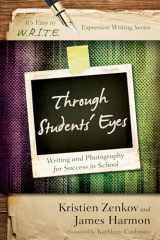 9781475808124-1475808127-Through Students' Eyes: Writing and Photography for Success in School (It's Easy to W.R.I.T.E. Expressive Writing)