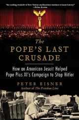 9780062049155-0062049151-The Pope's Last Crusade: How an American Jesuit Helped Pope Pius XI's Campaign to Stop Hitler