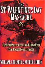 9781581823295-1581823290-The St. Valentine's Day Massacre: The Untold Story of the Gangland Bloodbath That Brought Down Al Capone