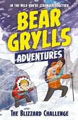 9781786960122-1786960125-A Bear Grylls Adventure 1: The Blizzard Challenge: by bestselling author and Chief Scout Bear Grylls
