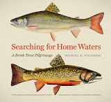 9780820363622-0820363626-Searching for Home Waters: A Brook Trout Pilgrimage