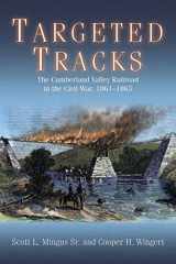 9781611215434-1611215439-Targeted Tracks: The Cumberland Valley Railroad in the Civil War, 1861-1865
