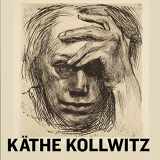 9781773101224-1773101226-Käthe Kollwitz: According to the Truth