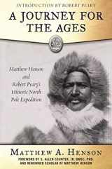 9781510707559-1510707557-A Journey for the Ages: Matthew Henson and Robert Peary?s Historic North Pole Expedition