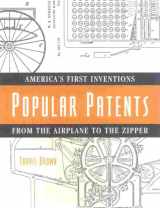 9781578860104-1578860105-Popular Patents: American's First Inventions from the Airplane to the Zipper