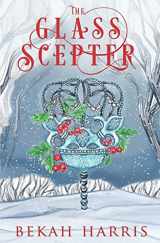 9781671296312-1671296311-The Glass Scepter: Iron Crown Faerie Tales Book 5