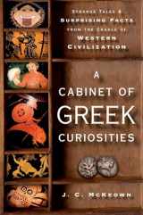 9780199982103-0199982104-A Cabinet of Greek Curiosities: Strange Tales and Surprising Facts from the Cradle of Western Civilization
