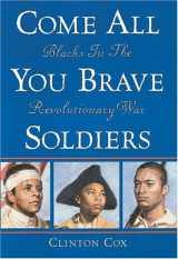 9780590475761-0590475762-Come All You Brave Soldiers: Blacks In The Revolutionary War