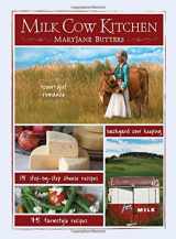 9781423624653-1423624653-Milk Cow Kitchen: Cowgirl Romance, Backyard Cow Keeping, Farmstyle Meals and Cheese Recipes from Mary Jane Butters