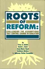 9780873674645-0873674642-Roots of Reform: Challenging the Assumptions That Control Education Reform
