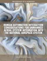9780309471459-0309471451-Human-Automation Interaction Considerations for Unmanned Aerial System Integration into the National Airspace System: Proceedings of a Workshop
