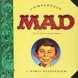 9780316738903-0316738905-Completely Mad: A History of the Comic Book and Magazine