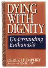 9781559721059-1559721057-Dying With Dignity: Understanding Euthanasia