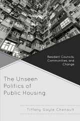 9780739165065-0739165062-The Unseen Politics of Public Housing: Resident Councils, Communities, and Change
