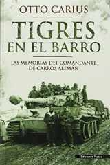 9788493886325-8493886327-Tigres en el barro: las memorias del comandante de carros alemán