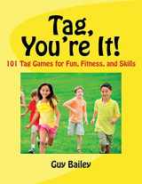9780966972795-0966972791-Tag, You're It!: 101 Tag Games for Fun, Fitness, and Skills