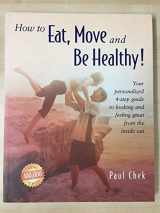 9781583870068-1583870067-How to Eat, Move and Be Healthy!