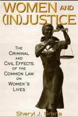 9780205321636-0205321631-Women and (In)Justice: The Criminal and Civil Effects of the Common Law on Women's Lives