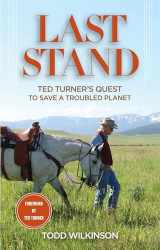 9780762784431-0762784431-Last Stand: Ted Turner's Quest To Save a Troubled Planet