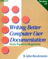9780471622604-0471622605-Writing Better Computer User Documentation: From Paper to Hypertext, Version 2.0