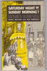 9781851780211-1851780211-Saturday night or Sunday morning?: From arts to industry, new forms of cultural policy (Comedia series)