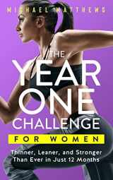 9781938895326-1938895320-The Year One Challenge for Women: Thinner, Leaner, and Stronger Than Ever in 12 Months