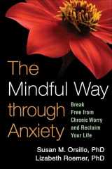 9781606234648-1606234641-The Mindful Way through Anxiety: Break Free from Chronic Worry and Reclaim Your Life