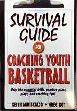 9780736073837-0736073833-Survival Guide for Coaching Youth Basketball: Only the Essential Drills, Practice Plans, Plays, and Coaching Tips!