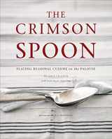 9780615869179-0615869173-The Crimson Spoon: Plating Regional Cuisine on the Palouse