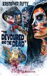 9781639510085-1639510087-The Devoured and the Dead (Splatter Western)