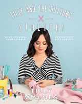 9781787131170-1787131173-Tilly and the Buttons: Stretch!: Make Yourself Comfortable Sewing with Knit Fabrics