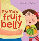 9781953281616-1953281613-Mama's Fruit Belly - New Baby Sibling and Pregnancy Story for Big Sister: Pregnancy and New Baby Anticipation Through the Eyes of a Child