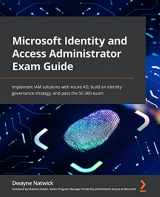 9781801818049-1801818045-Microsoft Identity and Access Administrator Exam Guide: Implement IAM solutions with Azure AD, build an identity governance strategy, and pass the SC-300 exam