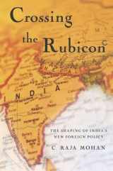 9781403964625-1403964629-Crossing the Rubicon: The Shaping of India's New Foreign Policy