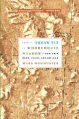 9780226534664-0226534669-From Squaw Tit to Whorehouse Meadow: How Maps Name, Claim, and Inflame