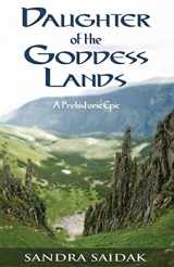 9780984699117-0984699112-Daughter of the Goddess Lands: A Prehistoric Epic (Kalie's Journey, Book 1)
