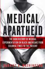 9780385509930-0385509936-Medical Apartheid: The Dark History of Medical Experimentation on Black Americans from Colonial Times to the Present
