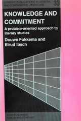 9781556196799-1556196792-Knowledge and Commitment: A problem-oriented approach to literary studies (Utrecht Publications in General and Comparative Literature)