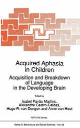 9780792313151-0792313151-Acquired Aphasia in Children: Acquisition and Breakdown of Language in the Developing Brain (NATO Science Series D:, 60)
