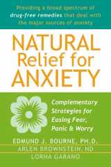9781572243729-1572243724-Natural Relief for Anxiety: Complementary Strategies for Easing Fear, Panic, and Worry