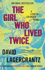 9781101974179-1101974176-The Girl Who Lived Twice: A Lisbeth Salander Novel (The Girl with the Dragon Tattoo Series)