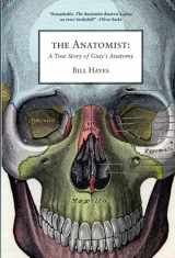9781934137215-1934137219-The Anatomist: A True Story of Gray's Anatomy