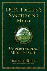 9781684515356-1684515351-J.R.R. Tolkien's Sanctifying Myth: Understanding Middle Earth