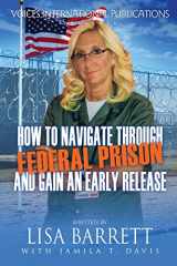 9780991104147-0991104145-How to Navigate Through Federal Prison and Gain an Early Release