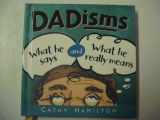 9780740743931-0740743937-Dadisms - What He Says and What He Really Means (Gift Books from Hallmark)