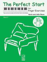 9781619280427-1619280426-The Perfect Start for Finger Exercises, Book 2, Cover may vary (The Perfect Start, 2)