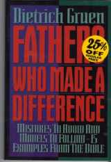 9780805410570-0805410570-Fathers Who Made a Difference: Mistakes to Avoid and Models to Follow, 15 Examples from the Bible