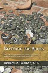9780913610541-0913610542-Breaking the Banks: Central Banking Problems and Free Banking Solutions