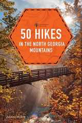 9781682688052-1682688054-50 Hikes in the North Georgia Mountains (The 50 Hikes Explorer's Guides)