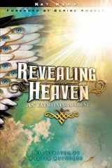 9781602665163-1602665168-Revealing Heaven: An Eyewitness Account